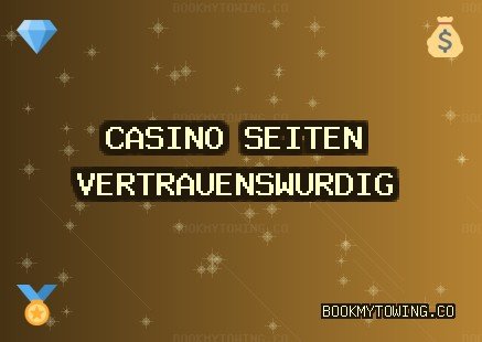 Casino Seiten Oktober 2025: Vertrauenswürdige Casinos | bookmytowing.co